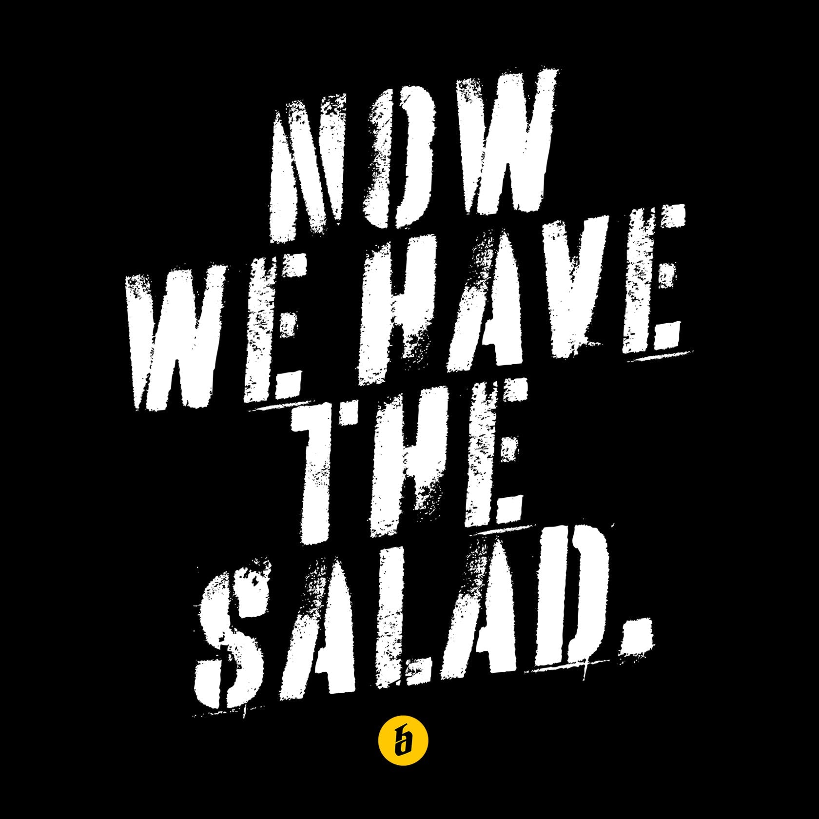 Lustiges T - Shirt mit Spruch »Now we have the salad« unisex - Baba Customs®