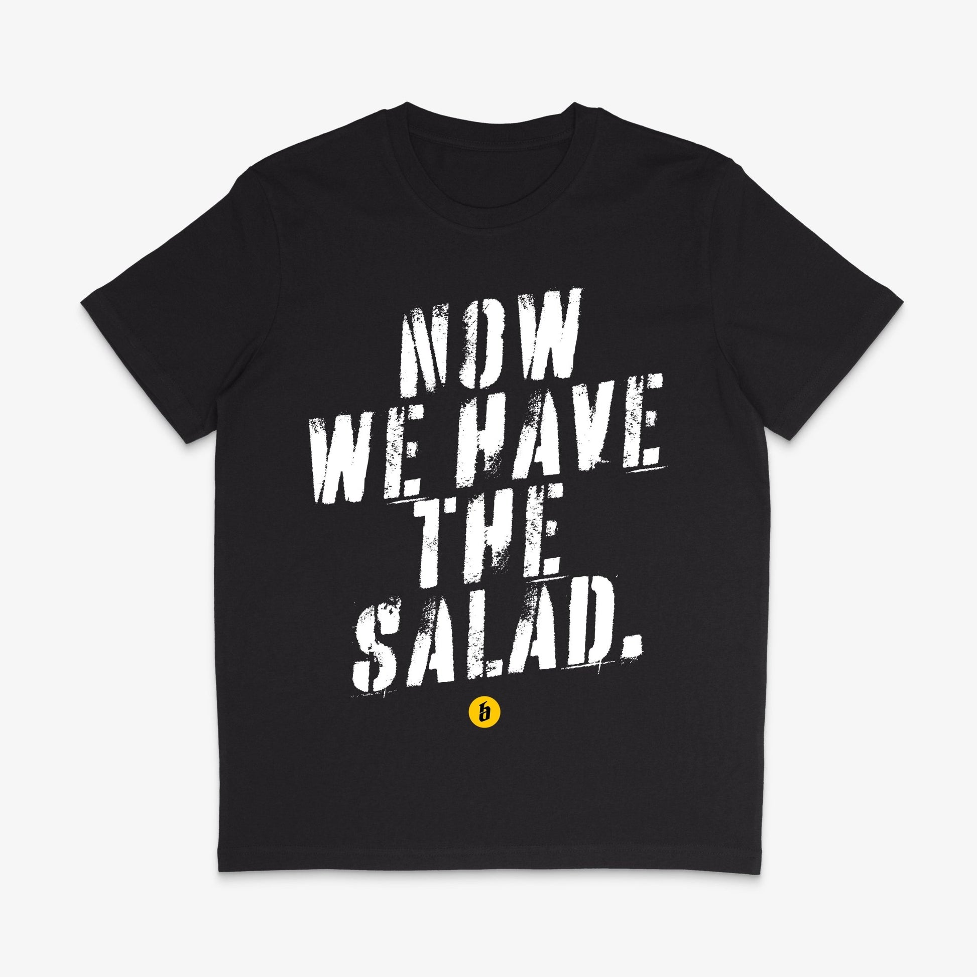 Lustiges T - Shirt mit Spruch »Now we have the salad« unisex - Baba Customs®