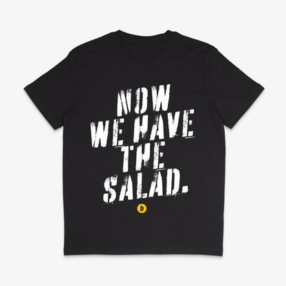 Lustiges T - Shirt mit Spruch »Now we have the salad« unisex - Baba Customs®