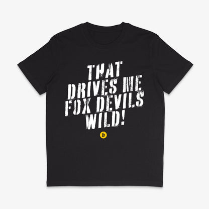 Lustiges T - Shirt mit Spruch »That drives me fox devils wild« unisex - Baba Customs®