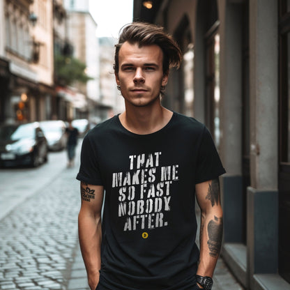 Lustiges T - Shirt mit Spruch »That makes me so fast nobody after« unisex - Baba Customs®