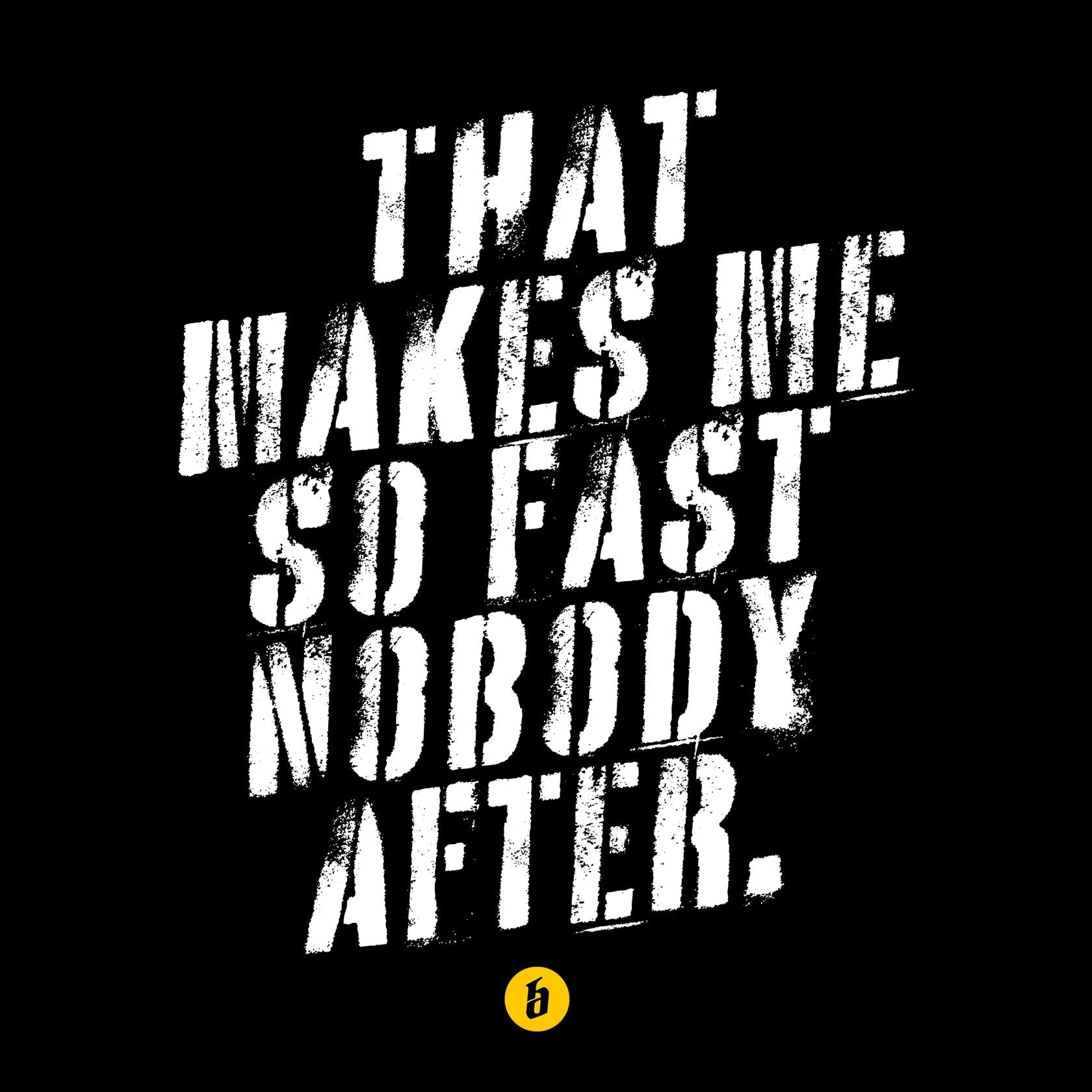 Lustiges T - Shirt mit Spruch »That makes me so fast nobody after« unisex - Baba Customs®